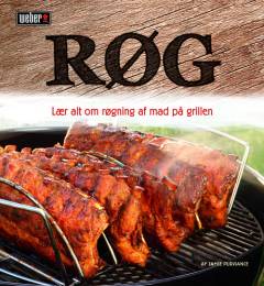 Røg : lær alt om røgning af mad på grillen