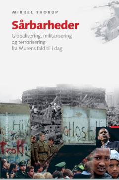 Sårbarheder : globalisering, militarisering og terrorisering fra Murens fald til i dag