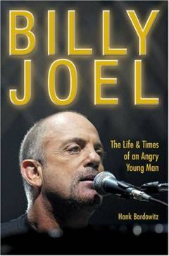 Billy Joel : the life & times of an angry young man