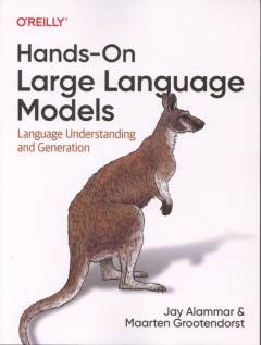 Hands-on large language models : language understanding and generation