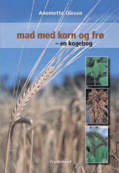 Mad med korn og frø : en kogebog