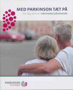 Med parkinson tæt på : for dig, som er nærmeste pårørende