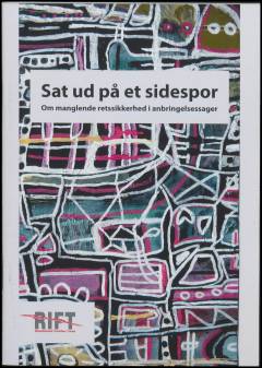 Sat ud på et sidespor : om manglende retssikkerhed i anbringelsessager