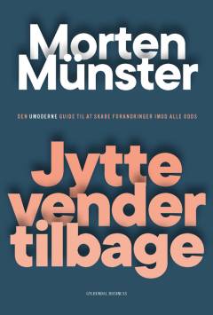Jytte vender tilbage : den umoderne guide til at skabe forandringer imod alle odds