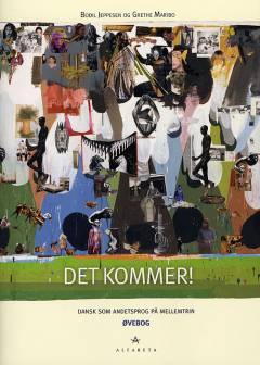 Det kommer! : dansk som andetsprog på mellemtrin. Øvebog