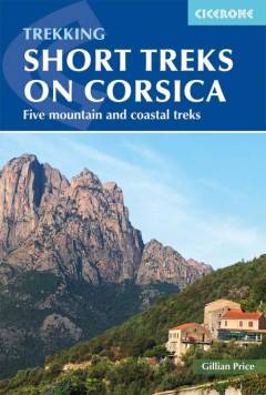 Short treks on Corsica : five mountain and coastal treks including the Mare a Mare and Mare e Monti