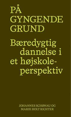På gyngende grund : bæredygtig dannelse i et højskoleperspektiv