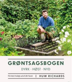 Grøntsagsbogen : dyrk, høst, nyd : få mest muligt ud af din have