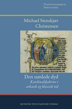 Den samlede dyd : kardinaldyderne i arkaisk og klassisk tid