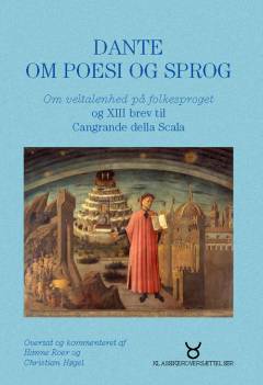 Dante om poesi og sprog : Om veltalenhed på folkesproget og XIII. brev til Cangrande della Scala
