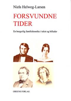 Forsvundne tider : en borgerlig familiekrønike i tekst og billeder