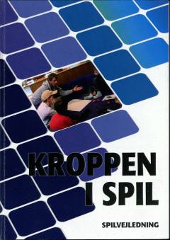 Kroppen i spil : et spil om relationskompetencer i skolen
