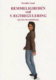 Hemmeligheden ved vægtregulering : spis efter din stofskiftetype