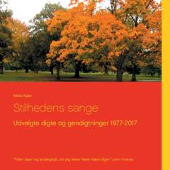 Stilhedens sange : udvalgte digte og gendigtninger 1977-2017
