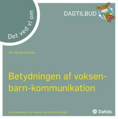 Det ved vi om betydningen af voksen-barn-kommunikation