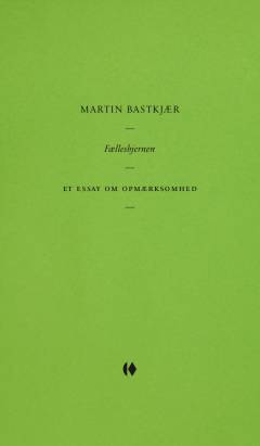 Fælleshjernen : et essay om opmærksomhed