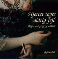 Hjertet tager aldrig fejl : digte, ordsprog og citater