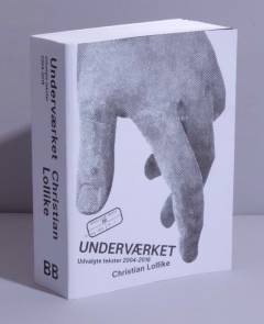 Underværket : udvalgte tekster 2004-2018