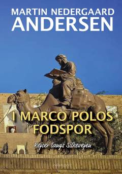 I Marco Polos fodspor : rejser langs Silkevejen