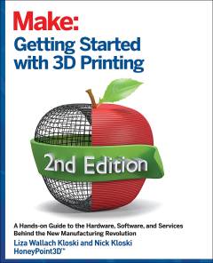 Make : getting started with 3D printing