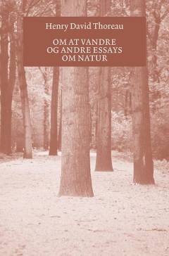 Om at vandre og andre essays om natur