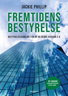 Fremtidens bestyrelse : bestyrelsesarbejde i en ny og bedre version 2.0 : opdateret med den nyeste viden