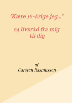 "Kære 16-årige jeg - " : 24 livsråd fra mig til dig
