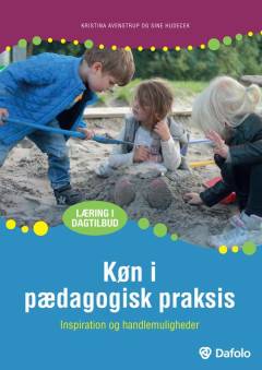 Køn i pædagogisk praksis : inspiration og handlemuligheder