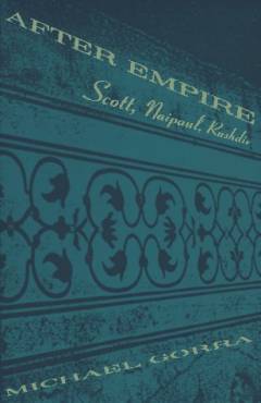 After empire : Scott, Naipaul, Rushdie