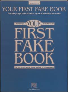 Your first fake book : 100 songs in the key of "C" : for keyboard, vocal, guitar and all "C" instruments : featuring large music notation, lyrics & simplified harmonies : standards, love songs, Beatles' songs, rock 'n' roll, Broadway songs, mocie songs, traditional songs