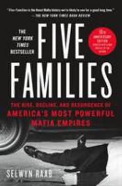Five families : the rise, decline, and resurgence of America's most powerful mafia empires