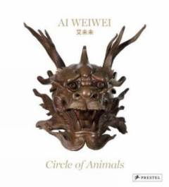 Ai Weiwei : circle of animals