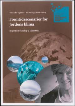 Fremtidsscenarier for Jordens klima : inspirationskatalog 9. klassetrin