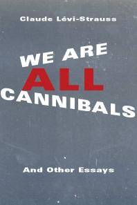 We are all cannibals and other essays