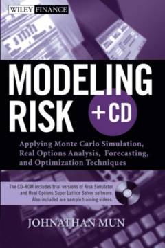 Modeling risk : applying Monte Carlo simulation, real options analysis, forecasting, and optimization techniques