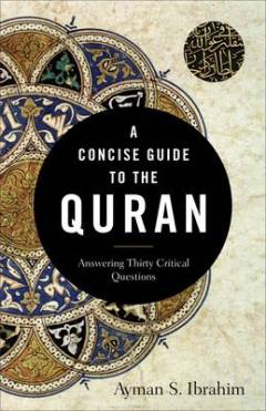 Concise guide to the Quran : answering thirty critical questions