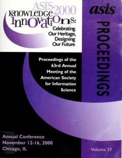 ASIS 2000 : proceedings of the 63rd ASIS annual meeting, Chicago, Il., November 12-16, 2000