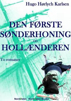 Den første sønderhoning og Hollænderen : to romaner
