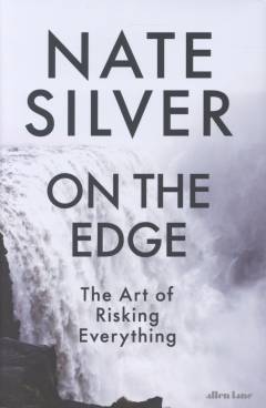 On the edge : the art of risking everything