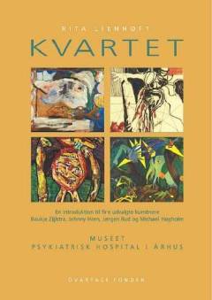 Kvartet : en introduktion til fire udvalgte kunstnere : Baukje Zijlstra, Johnny Horn, Jørgen Rud og Michael Høgholm : Museet, Psykiatrisk Hospital i Århus