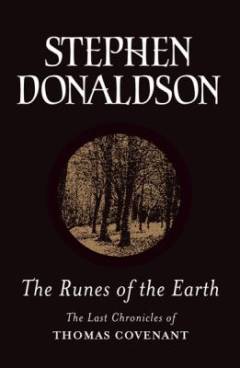 The runes of the earth : the last chronicles of Thomas Covenant