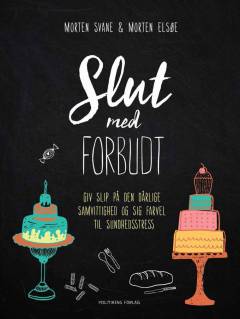Slut med forbudt : giv slip på den dårlige samvittighed og sig farvel til sundhedsstress