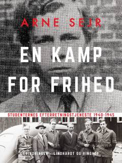 En kamp for frihed : Studenternes Efterretningstjeneste 1940-45