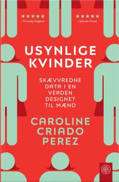 Usynlige kvinder : skævvredne data i en verden designet til mænd