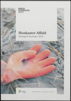 Henkastet affald : strategi & værktøjer 2015