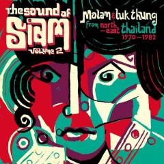 The sound of Siam, volume 2 : molam & luk thung from North East Thailand 1970-1982