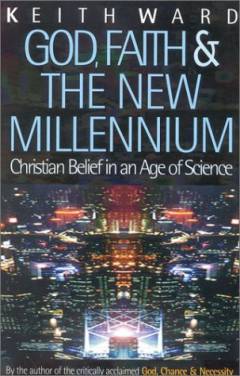 God, faith and the new millennium : Christian belief in an age of science