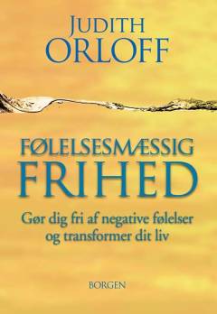 Følelsesmæssig frihed : gør dig fri af negative følelser og transformer dit liv