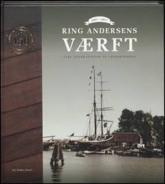 Ring Andersens værft : fire generationer på Frederiksøen : 1867-2017