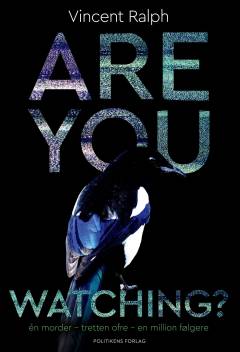Are you watching? : én morder, tretten ofre, en million følgere